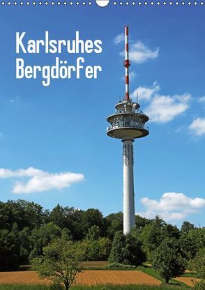 Karlsruhes Bergdörfer (Wandkalender 2019 DIN A3 hoch) von Eppele,  Klaus