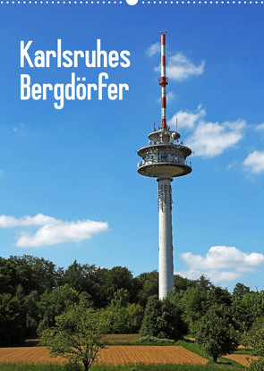Karlsruhes Bergdörfer (Wandkalender 2022 DIN A2 hoch) von Eppele,  Klaus