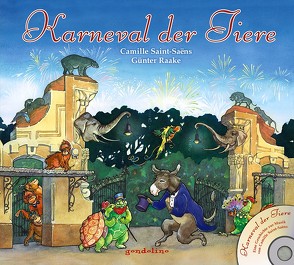 Karneval der Tiere + CD – Eine Geschichte zur Musik von Camille Saint-Saens von Poljakowa,  Olga, Raake,  Günter, Saint-Saens,  Camille