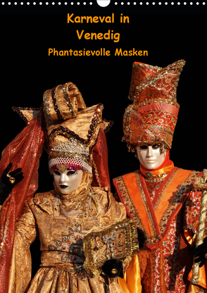 Karneval in Venedig – Phantasievolle Masken (Wandkalender 2021 DIN A3 hoch) von Utz,  Erika