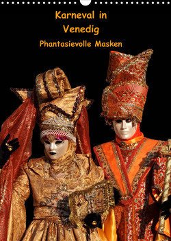 Karneval in Venedig – Phantasievolle Masken (Wandkalender 2023 DIN A3 hoch) von Utz,  Erika