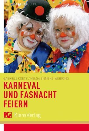 Karneval und Fastnacht feiern von Koetz,  Gabriele, Siemens-Weibring,  Helga