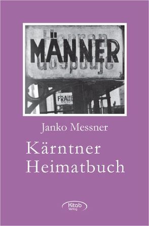 Kärntner Heimatbuch von Birbaumer,  Ulf, Messner,  Janko, Turrini,  Peter