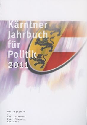 Kärntner Jahrbuch für Politik 2011 von Anderwald,  Karl, Filzmaier,  Peter, Hren,  Karl