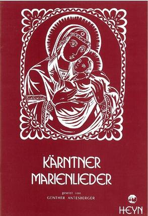 Kärntner Marienlieder von Antesberger,  Günther