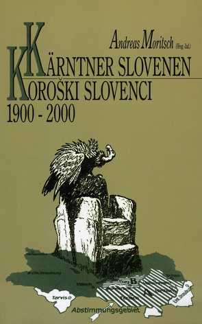 Kärntner Slovenen 1900-2000 /Koroški Slovenci von Moritsch,  Andreas