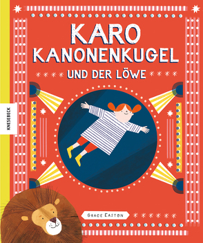 Karo Kanonenkugel und der Löwe von Easton,  Grace, Köller,  Kathrin
