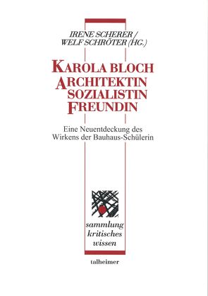 Karola Bloch – Architektin, Sozialistin, Freundin von Scherer,  Irene, Schröter,  Welf