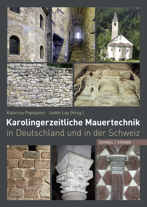 Karolingerzeitliche Mauertechnik in Deutschland und in der Schweiz von Ley,  Judith, Papajanni,  Katarina
