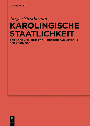 Karolingische Staatlichkeit von Strothmann,  Jürgen