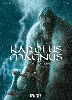 Karolus Magnus – Kaiser der Barbaren. Band 1 von Bartoll,  Jean-Claude, Eon