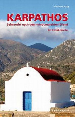 Karpathos – Sehnsucht nach dem windumwehten Eiland von Heiss,  Sepp, Jung,  Manfred