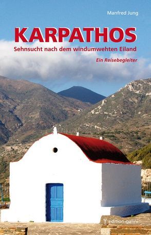 Karpathos – Sehnsucht nach dem windumwehten Eiland von Heiss,  Sepp, Jung,  Manfred