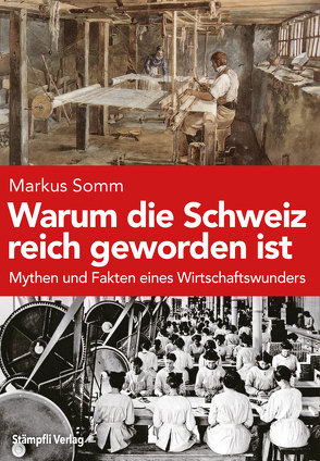 Warum die Schweiz reich geworden ist von Somm,  Markus