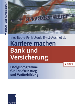 Karriere machen Bank und Versicherung 2003 von Bothe-Fehl,  Ines, Ernst-Auch,  Ursula