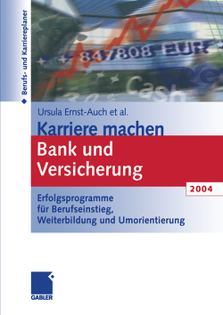 Karriere machen Bank und Versicherung 2004 von Ernst-Auch,  Ursula