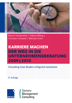 Karriere machen: Der Weg in die Unternehmensberatung von Billing,  Fabian, Grein,  Michael, Hartenstein,  Martin, Schawel,  Christian