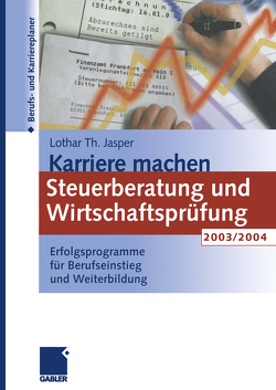 Karriere machen: Steuerberatung und Wirtschaftsprüfung 2003/2004 von Jasper,  Lothar Th.