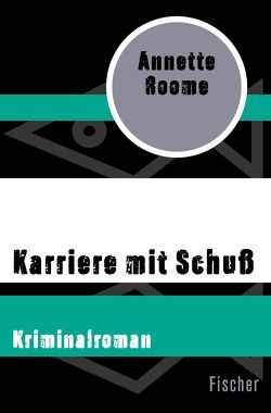 Karriere mit Schuß von Brender,  Irmela, Roome,  Annette