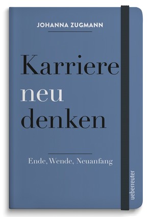 Karriere neu denken von Zugmann,  Johanna