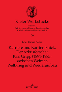 Karriere und Karriereknick. Der Arktisforscher Karl Gripp (1891-1985) zwischen Weimar, Weltkrieg und Wiederaufbau von Kollex,  Knut-Hinrik