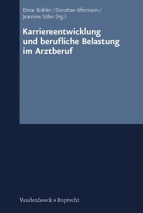 Karriereentwicklung und berufliche Belastung im Arztberuf von Alfermann,  Dorothee, Brähler,  Elmar, Stiller,  Jeannine