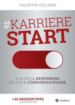 Karrierestart – Von der 1. Bewerbung bis zur 1. Führungsaufgabe von Vollmer,  Valentin