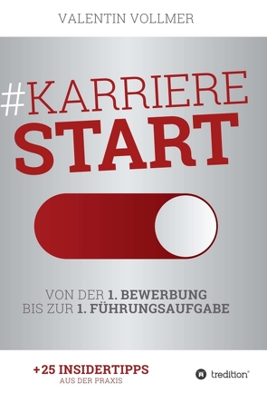 Karrierestart – Von der 1. Bewerbung bis zur 1. Führungsaufgabe von Vollmer,  Valentin