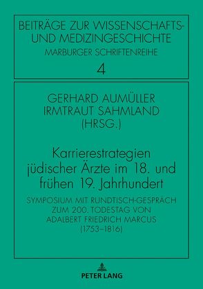 Karrierestrategien jüdischer Ärzte im 18. und frühen 19. Jahrhundert von Aumüller,  Gerhard, Sahmland,  Irmtraud