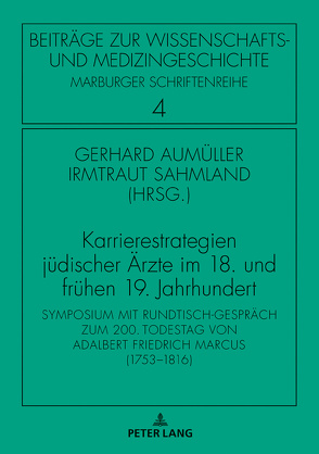 Karrierestrategien jüdischer Ärzte im 18. und frühen 19. Jahrhundert von Aumüller,  Gerhard, Sahmland,  Irmtraud