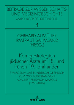 Karrierestrategien jüdischer Ärzte im 18. und frühen 19. Jahrhundert von Aumüller,  Gerhard, Sahmland,  Irmtraud