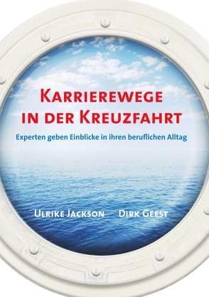 Karrierewege in der Kreuzfahrt von Geest,  Dirk, Jackson,  Ulrike