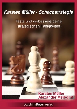 Karsten Müller – Schachstrategie von Markgraf,  Alexander, Müller,  Karsten