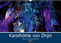 Karsthöhle von Zhijin – Die größte Tropfsteinhöhle der Welt (Wandkalender 2021 DIN A3 quer) von Brandt,  Marzena