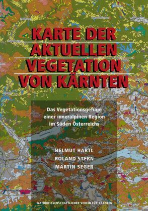 Karte der aktuellen Vegetation von Kärnten von Hartl,  Helmut, Seger,  Martin, Stern,  Roland