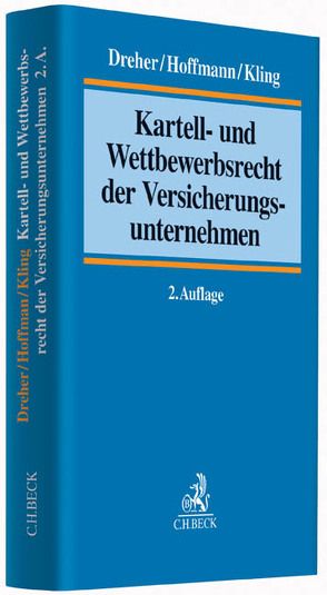 Kartell- und Wettbewerbsrecht der Versicherungsunternehmen von Dreher,  Meinrad, Hoffmann,  Jens, Kling,  Michael
