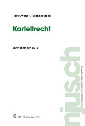 Kartellrecht, Entwicklungen 2010 von Vlcek,  Michael, Weber,  Rolf H.