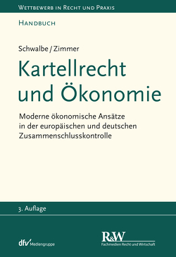 Kartellrecht und Ökonomie von Schwalbe,  Ulrich, Zimmer,  Daniel