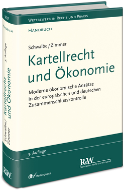 Kartellrecht und Ökonomie von Schwalbe,  Ulrich, Zimmer,  Daniel