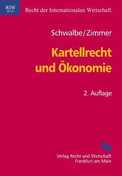 Kartellrecht und Ökonomie von Schwalbe,  Ulrich, Zimmer,  Daniel