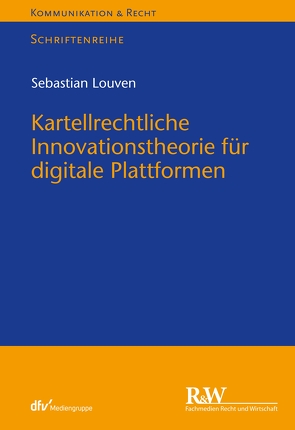Kartellrechtliche Innovationstheorie für digitale Plattformen von Louven,  Sebastian