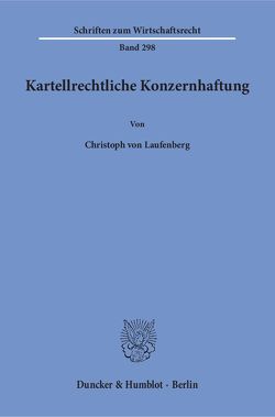 Kartellrechtliche Konzernhaftung. von Laufenberg,  Christoph von