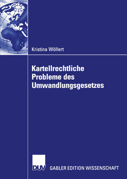 Kartellrechtliche Probleme des Umwandlungsgesetzes von Wöllert,  Kristina