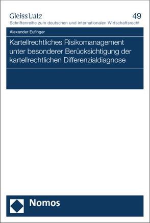 Kartellrechtliches Risikomanagement unter besonderer Berücksichtigung der kartellrechtlichen Differenzialdiagnose von Eufinger,  Alexander