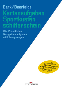 Kartenaufgaben Sportküstenschifferschein von Bark,  Axel