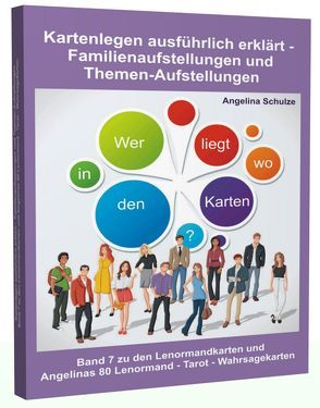 Kartenlegen ausführlich erklärt – Familienaufstellungen und Themen-Aufstellungen von Schulze,  Angelina