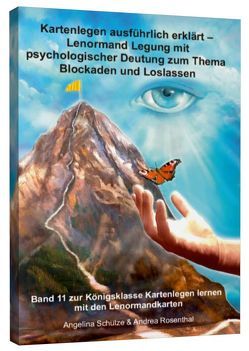 Kartenlegen ausführlich erklärt – Lenormand-Legung mit psychologischer Deutung zum Thema Blockaden und Loslassen von Rosenthal,  Andrea, Schulze,  Angelina