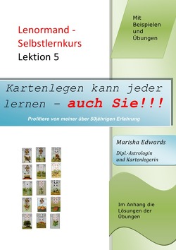 Kartenlegen kann jeder lernen – auch Sie!!! / Lenormand – Selbstlernkurs (L5) von Edwards,  Marisha