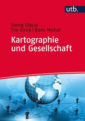 Kartographie und Gesellschaft von Elrick,  Tim, Glasze,  Georg, Michel,  Boris