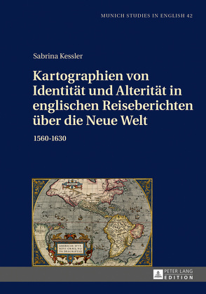 Kartographien von Identität und Alterität in englischen Reiseberichten über die Neue Welt von Kessler,  Sabrina